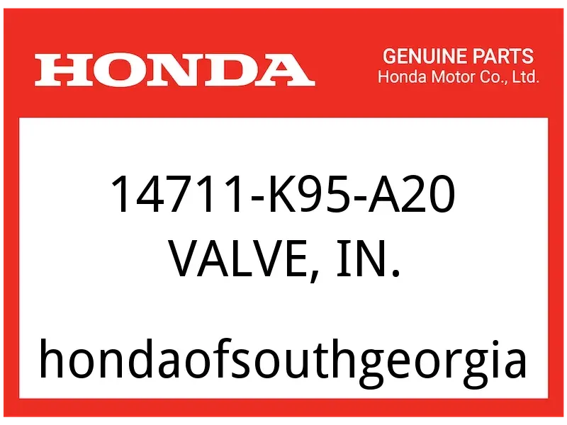 Honda OEM Part 14711-K95-A20 VALVE, IN.