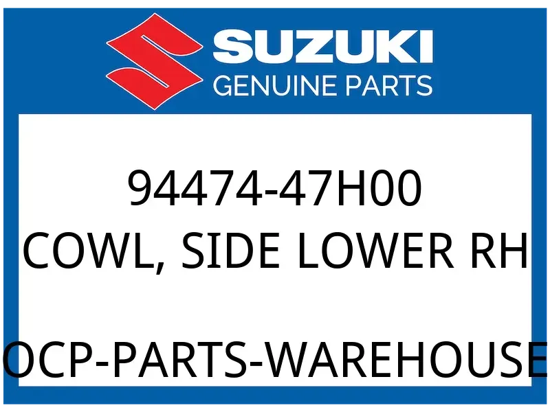 Suzuki OEM Part 94474-47H00 COWL, SIDE LOWER RH