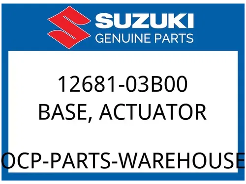 Suzuki OEM Part 12681-03B00 BASE,ACTUATOR